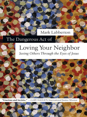 cover image of The Dangerous Act of Loving Your Neighbor